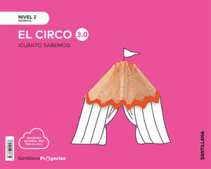 EL CIRCO (NIVEL 2) ¡CUANTO SABEMOS 3.0! (SANTILLANA)