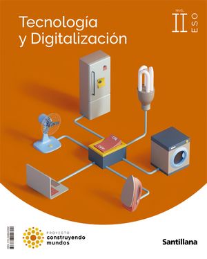 TECNOLOGIA Y DIGITALIZACIÓN 3ºESO (II ESO) INVENTAMOS CONSTRUYENDO MUNDOS 2022 (SANTILLANA)