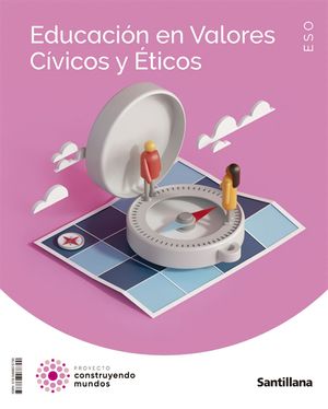 EDUCACIÓN VALORES CÍVICOS (ESO) CONSTRUYENDO MUNDOS 2022 (SANTILLANA)