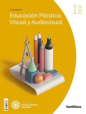 EDUCACIÓN PLÁSTICA (I ESO) (CUADERNO) VISUAL Y AUDIOVISUAL CONSTRUYENDO MUNDOS (SANTILLANA)