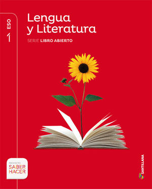 LENGUA Y LITERATURA SERIE LIBRO ABIERTO 1 ESO SABER HACER