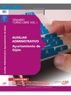 AUXILIAR ADMINISTRATIVO DEL AYUNTAMIENTO DE GIJÓN. TEMARIO TURNO LIBRE VOL. I.