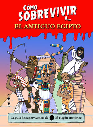 CÓMO SOBREVIVIR AÀ EL ANTIGUO EGIPTO