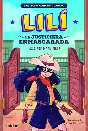 LILÍ, LA JUSTICIERA ENMASCARADA: LAS SIETE MAGNÍFI