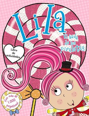 LILA, EL HADA DE LAS PIRULETAS. LIBRO DE ACTIVIDADES CON PEGATINAS