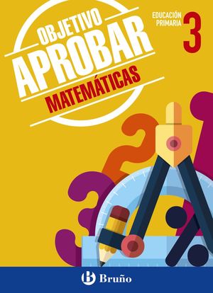 OBJETIVO APROBAR MATEMÁTICAS 3ºEP (BRUÑO) 