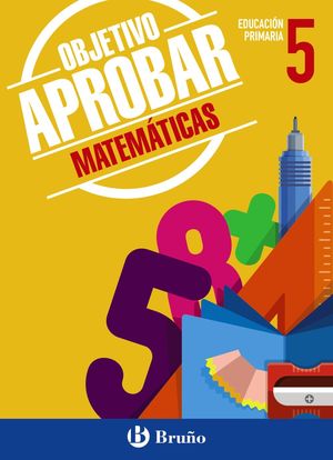 OBJETIVO APROBAR MATEMÁTICAS 5ºEP (BRUÑO) 