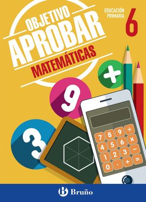 OBJETIVO APROBAR MATEMÁTICAS 6ºEP (BRUÑO) 