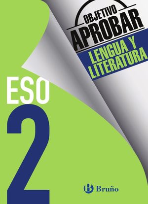 OBJETIVO APROBAR 2ºESO LENGUA Y LITERATURA (BRUÑO)