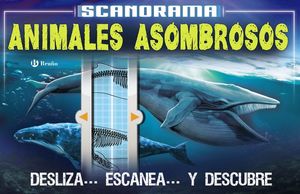 ANIMALES ASOMBROSOS. SCANORAMA