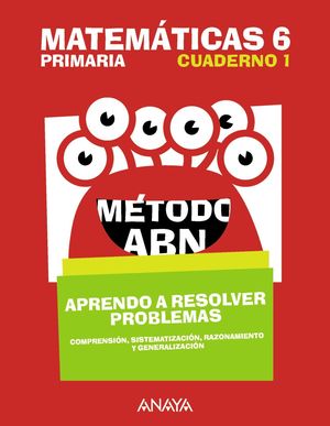 MATEMÁTICAS 6ºEP CUADERNO 1 MÉTODO ABN APRENDO A RESOLVER PROBLEMAS (ANAYA)