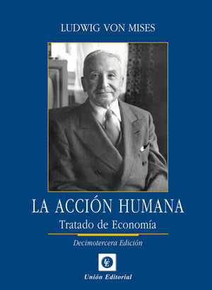 ACCION HUMANA TRATADO DE ECONOMIA 13'ED