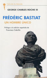 FREDERIC BASTIAT UN HOMBRE UNICO