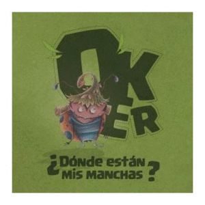 OKER. ¿DÓNDE ESTÁN MIS MANCHAS?