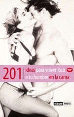 201 IDEAS PARA VOLVER LOCO A TU HOMBRE EN LA CAMA