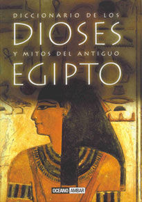 DICCIONARIO DE LOS DIOSES Y MITOS DEL ANTIGUO EGIPTO