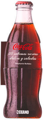 COCA-COLA®: 30 SABROSAS RECETAS DULCES Y SALADAS