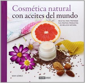 COSMÉTICA NATURAL CON ACEITES DEL MUNDO