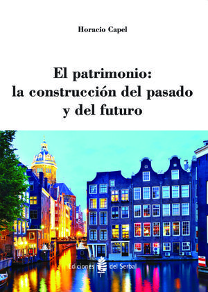 EL PATRIMONIO: LA CONSTRUCCIÓN DEL PASADO Y DEL FUTURO