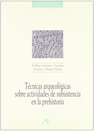 TÉCNICAS ARQUEOLÓGICAS SOBRE ACTIVIDADES DE SUBSISTENCIA EN LA PREHISTORIA