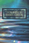 BAÑOS DERIVATIVOS, LOS