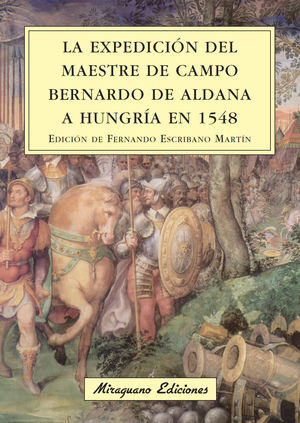 LA EXPEDICIÓN DEL MAESTRE DE CAMPO BERNARDO DE ALDANA A HUNGRÍA EN 1548