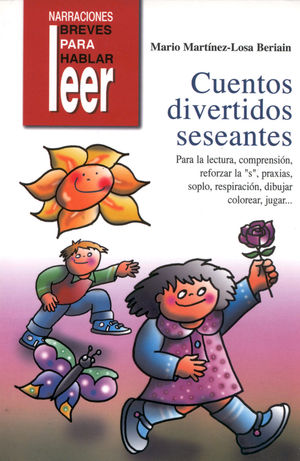 CUENTOS DIVERTIDOS SESEANTES. PARA TRABAJAR LA LECTURA, COMPRENSIÓN, REFORZAR LA