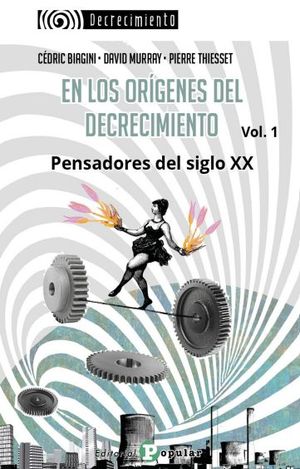 EN LOS ORÍGENES DEL DECRECIMIENTO VOL.1. PENSADORES DEL SIGLO XX