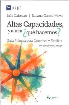 ALTAS CAPACIDADES Y AHORA ¿QUE HACEMOS?:GUIA PRACTICA