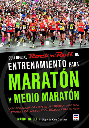 GUÍA OFICIAL ROCK N ROLL DE ENTRENAMIENTO PARA MARATÓN Y MEDIO MARATÓN