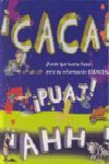 CA ... CA ¡PUEDE QUE HUELA FATAL, PERO DA INFORMACIÓN ESENCIAL!