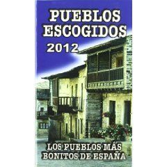 PUEBLOS ESCOGIDOS 2012. LOS PUEBLOS MÁS BONITOS DE ESPAÑA