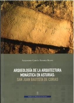 ARQUEOLOGÍA DE LA ARQUITECTURA MONÁSTICA EN ASTURIAS: SAN JUAN BAUTISTA DE CORIA