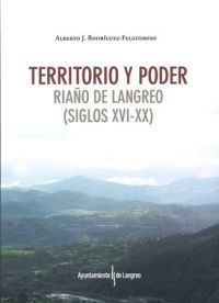 TERRITORIO Y PODER. RIAÑO DE LANGREO (SIGLOS XVI-XX)