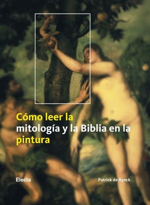 CÓMO LEER LA MITOLOGÍA Y LA BIBLIA EN LA PINTURA