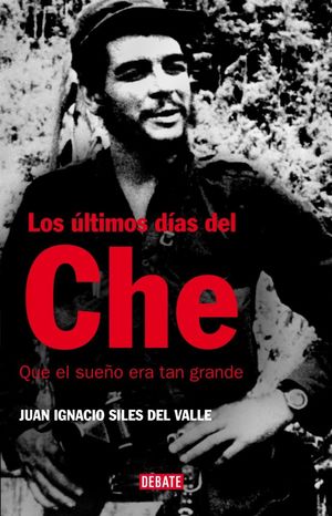 LOS ÚLTIMOS DÍAS DEL CHE
