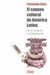 EL SAQUEO CULTURAL DE AMERICA LATINA