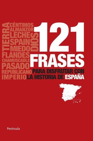 121 FRASES PARA DISFRUTAR CON LA HISTORIA DE ESPAÑA