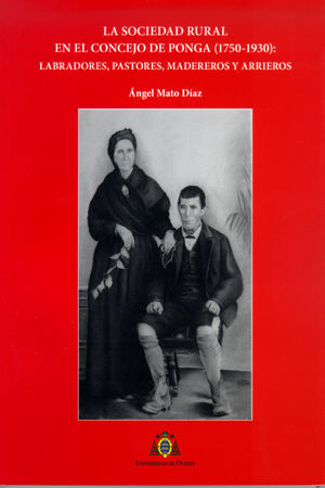 LA SOCIEDAD RURAL EN EL CONCEJO DE PONGA (1750-1930): LABRADORES, PASTORES, MADE