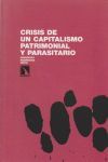 CRISIS DEL CAPITALISMO PATRIMONIAL Y PARASITARIO