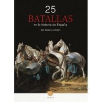 25 BATALLAS EN LA HISTORIA DE ESPAÑA. DE ROMA A IRAK
