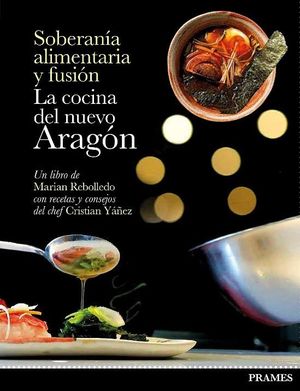 SOBERANÍA ALIMENTARIA Y FUSIÓN. LA COCINA DEL NUEVO ARAGÓN