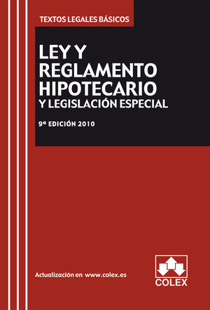 LEY Y REGLAMENTO HIPOTECARIO Y LEGISLACION ESPECIAL. TEXTO LEGAL BÁSICO. 9ª EDIC