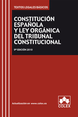 CONSTITUCION ESPAÑOLA Y TRIBUNAL CONSTITUCIONAL. TEXTO LEGAL BASICO 9ª EDICIÓN 2