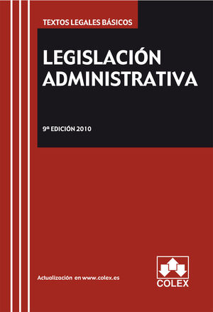 LEGISLACION ADMINISTRATIVA. TEXTO LEGAL BASICO. 9ª EDICIÓN 2010