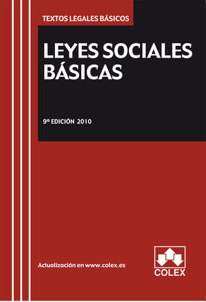 LEYES SOCIALES BASICAS. TEXTO LEGAL BASICO. 9ª EDICION 2010