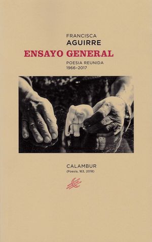 ENSAYO GENERAL. POESÍA REUNIDA 1966-2017