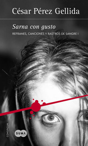 SARNA CON GUSTO (REFRANES, CANCIONES Y RASTROS DE SANGRE 1)