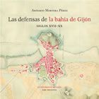 LAS DEFENSAS DE LA BAHÍA DE GIJÓN, SIGLOS XVII-XX