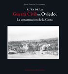 RUTA DE LA GUERRA CIVIL EN OVIEDO . LA CONSTRUCCIÓN DE LA GESTA   *KRK